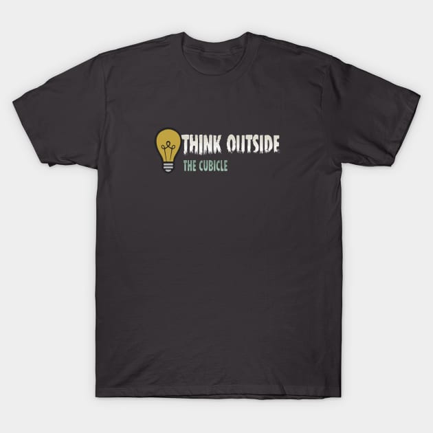 Think outside the cubicle T-Shirt by madmonkey